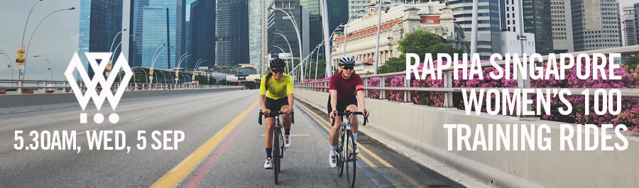 Rapha Singapore Women's 100 Training - Wednesday Ride | 5.30am, 5 Sep | One Fullerton