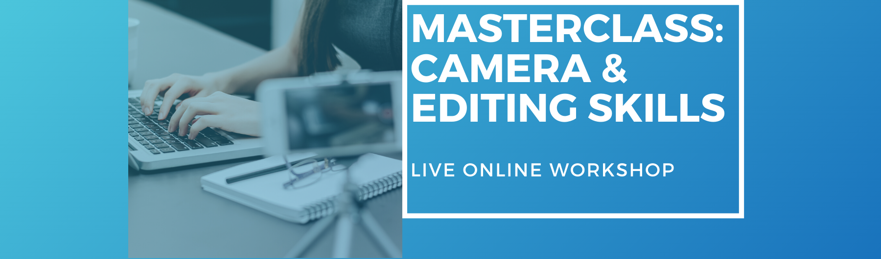 Masterclass In Camera & Editing Skills - Live Two-Day Workshop