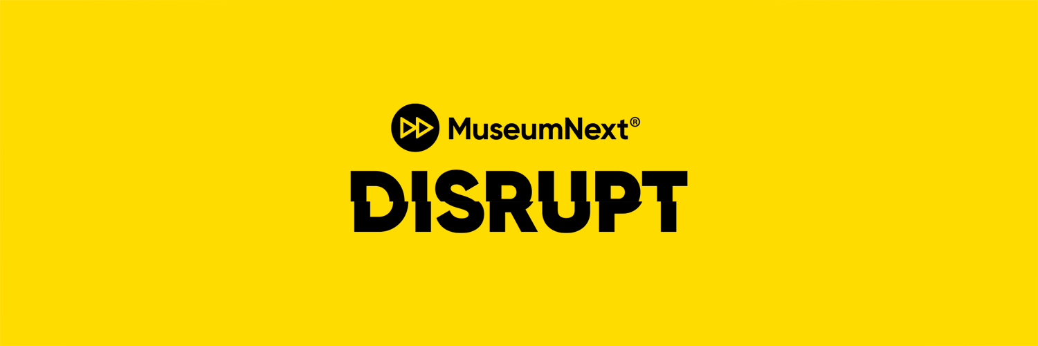 MuseumNext Disrupt