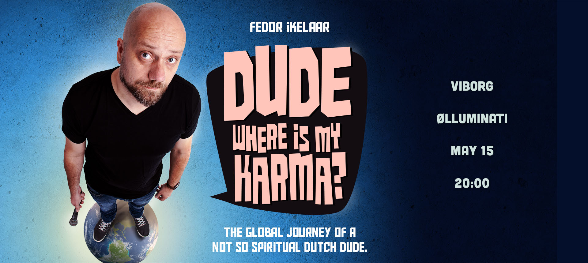 Dude, Where is My Karma? • Viborg • Stand up Comedy in English with Fedor Ikelaar