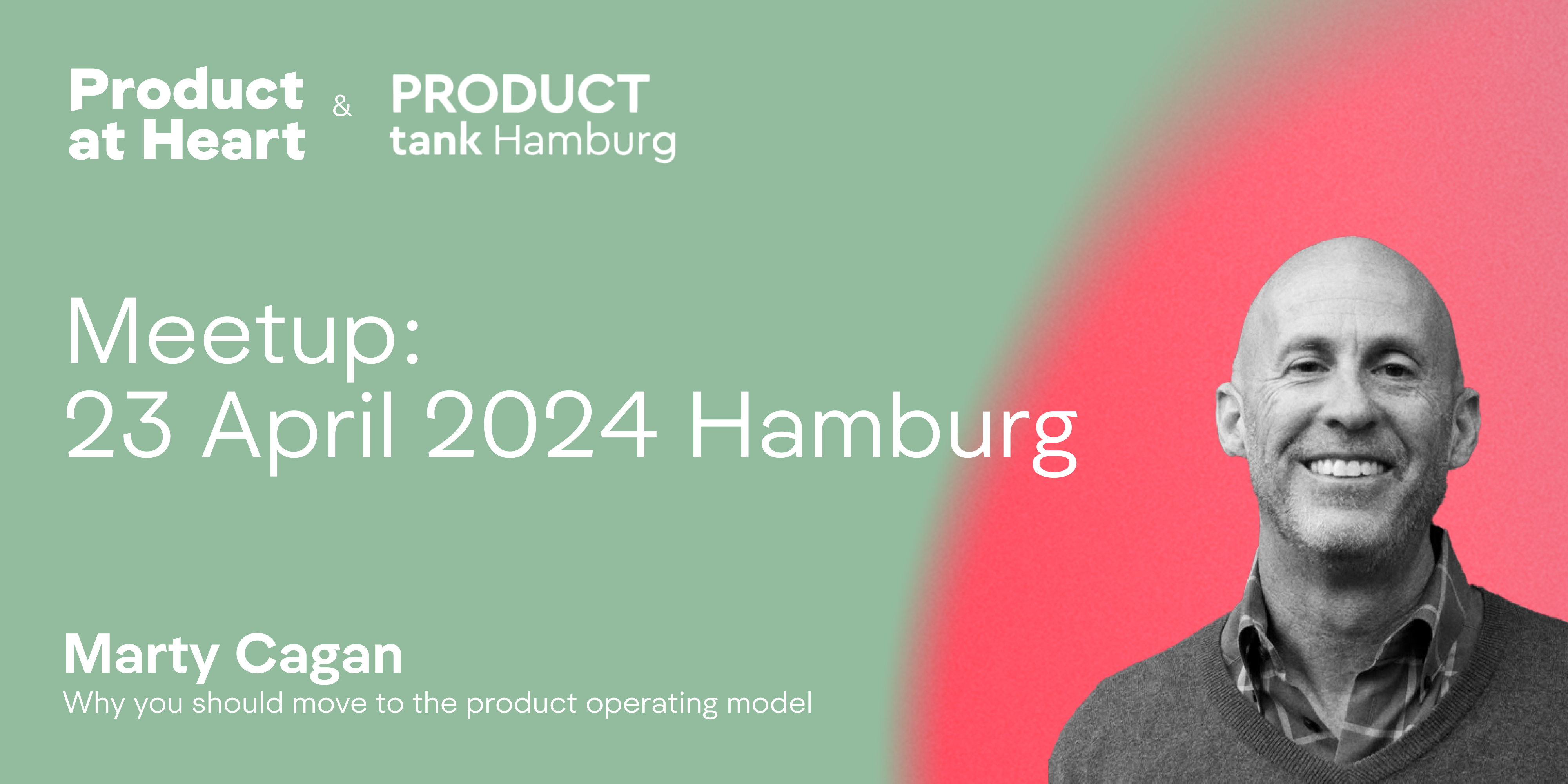 Marty Cagan in Hamburg - presented by Product at Heart & ProductTank Hamburg