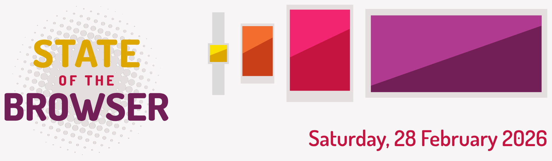 State of the Browser Saturday, 28 February 2026 London