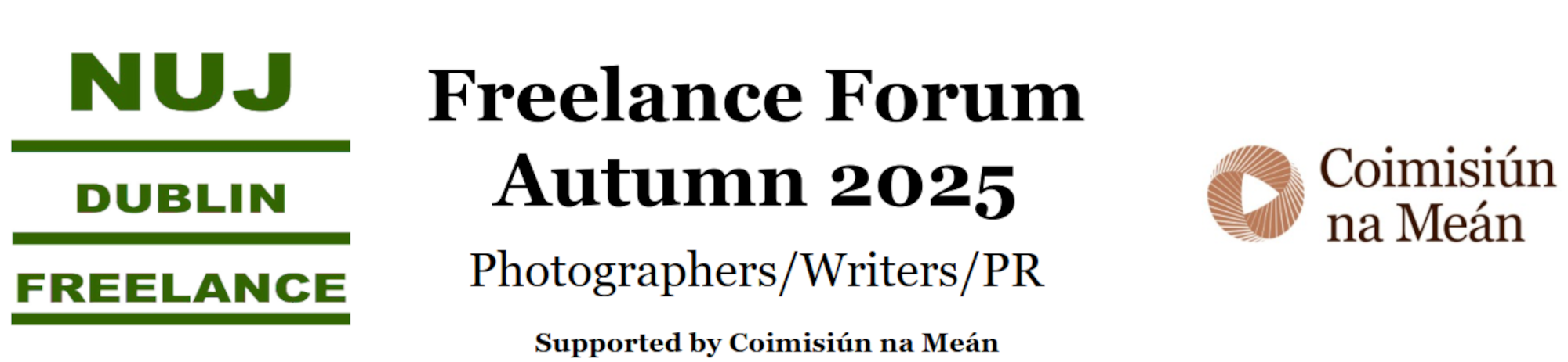 Freelance Forum Autumn 2025: For Protogtaphers, Writers, PR. Organised by NUJ Dublin Freelance branch, with support from Coimisiún na Meán