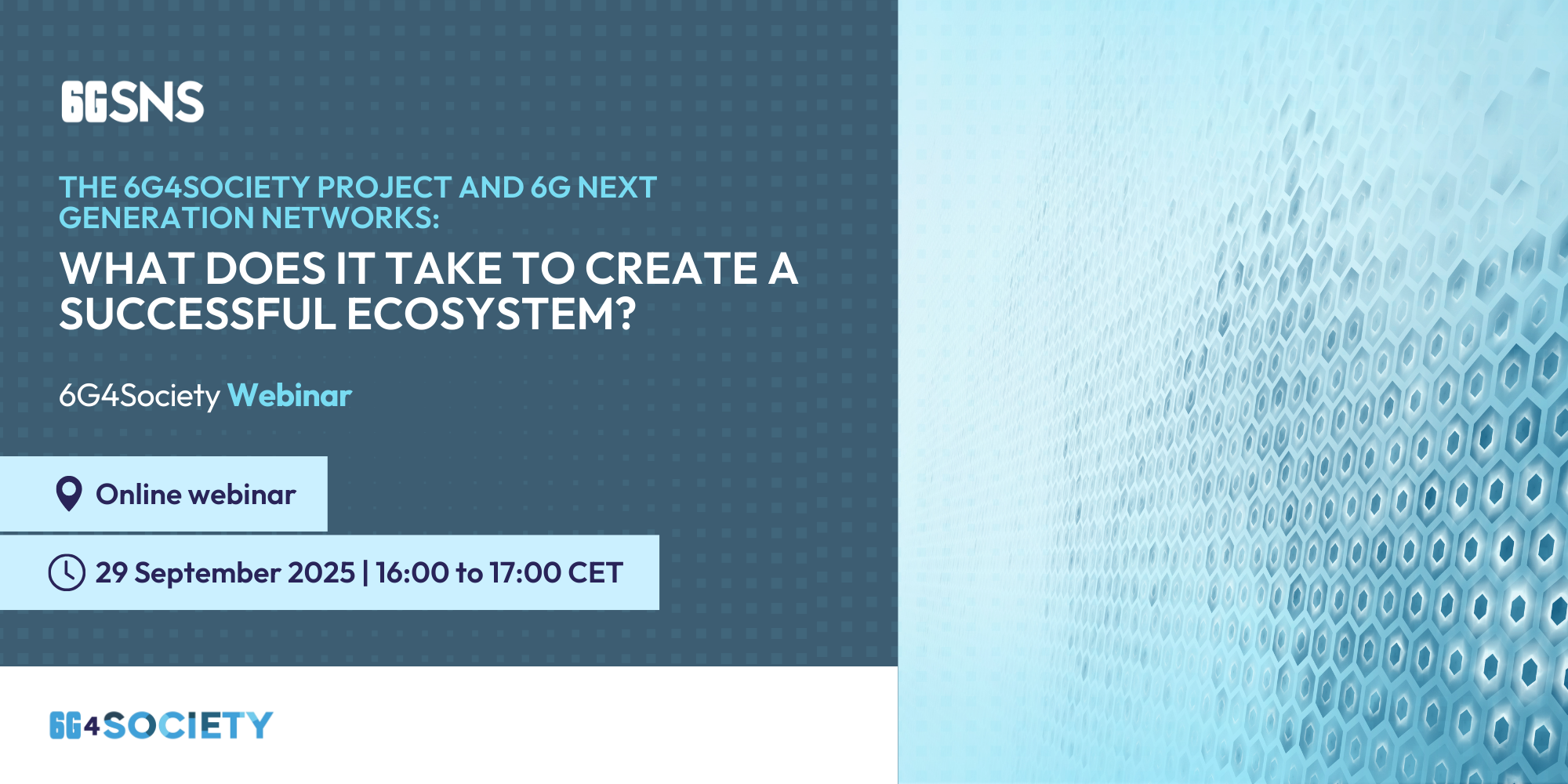 The 6G4Society project and 6G Next Generation Networks: What does it take to create a successful ecosystem?