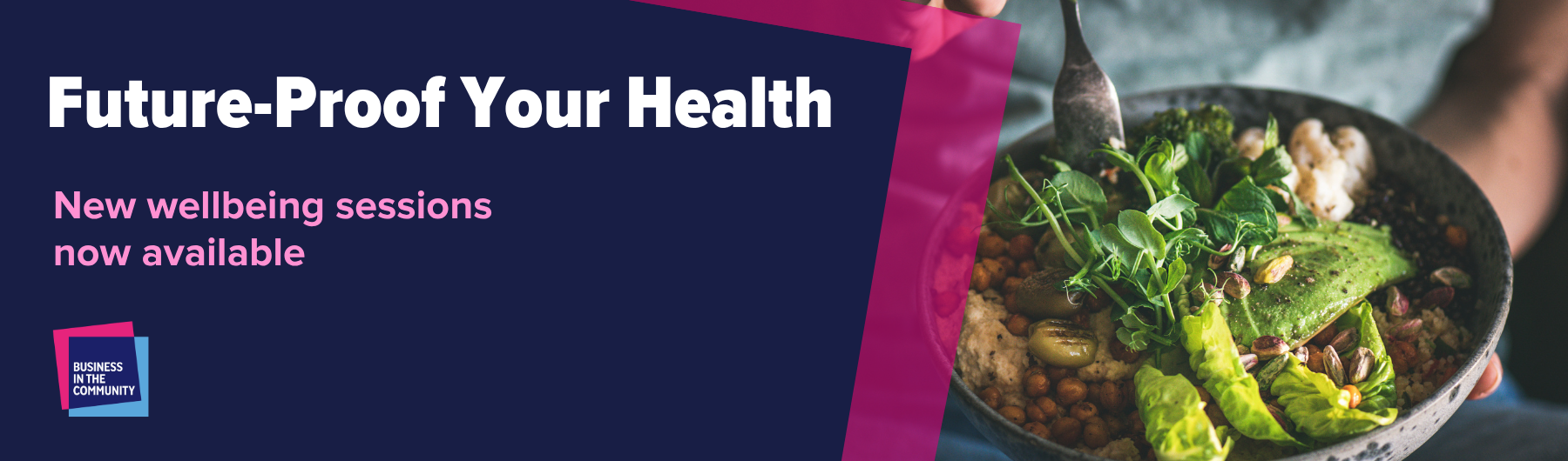 Banner with Text "future proof your health, new wellbeing sessions now available" on a dark blue background with an image of a salad in a bowl
