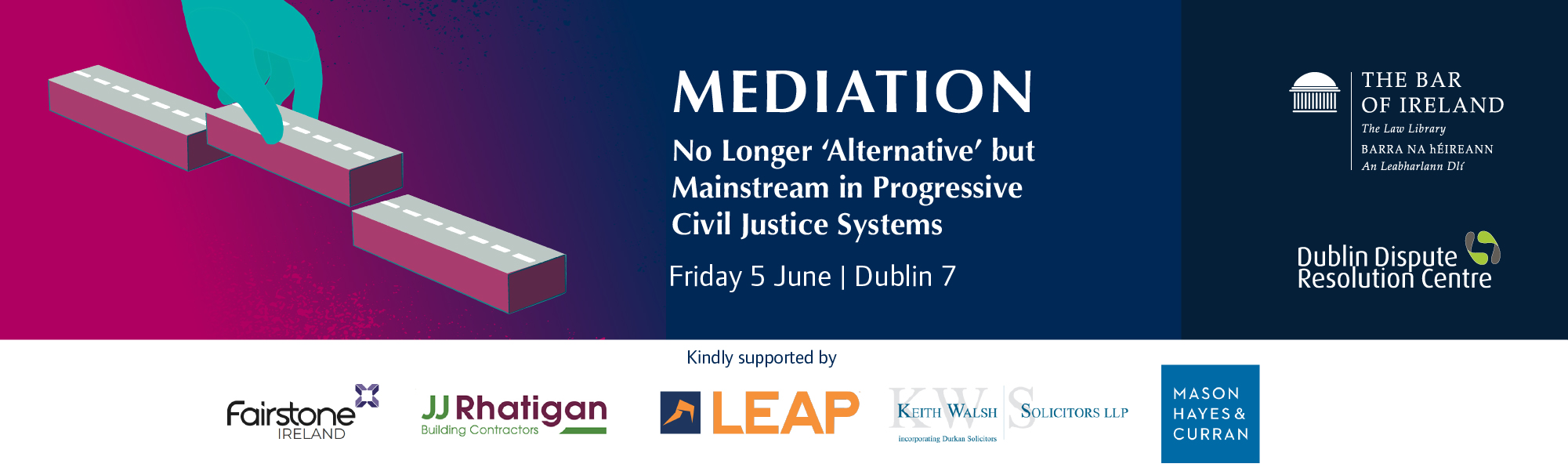 Mediation Conference 2026: Kindly supported by Fairstone Ireland, JJ Rhatigan and Co, LEAP Legal Software, Keith Walsh Solicitors LLP and Mason Hayes and Curran LLP