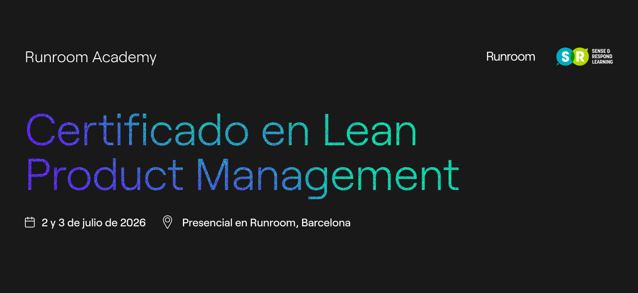 Certificado en Lean Product Management | 2 y 3 de julio. Presencial en Runroom, Barcelona