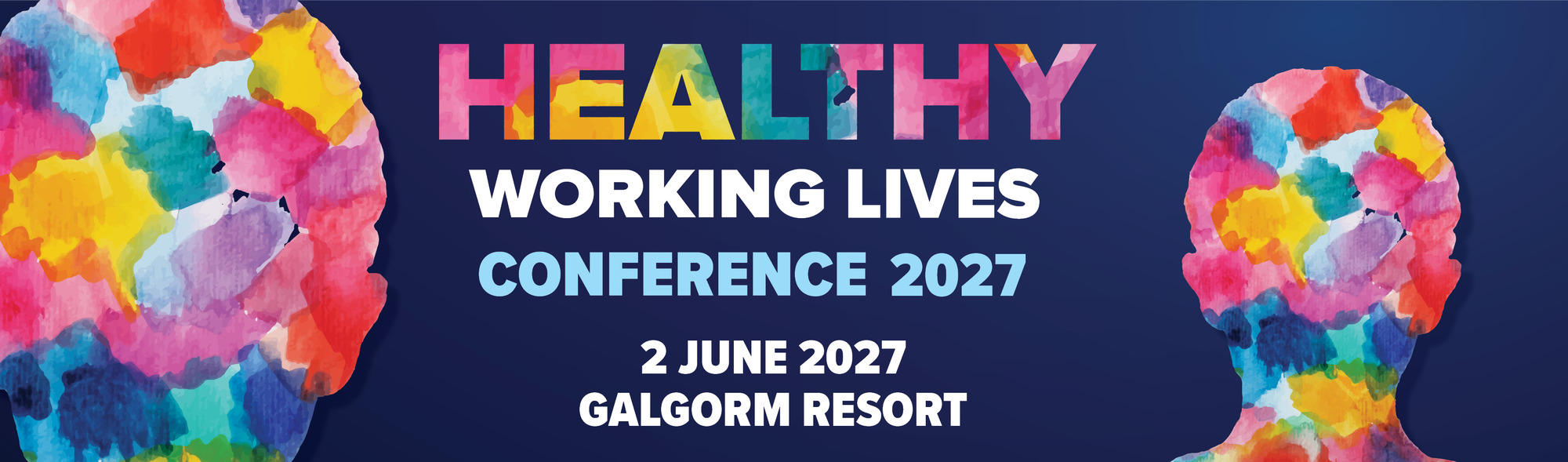 Image banner with text: Healthy Working Lives Conference 2027, 2 June 2027, Galgorm Hotel with logos for Britvic Ireland and Hendersons. Dark blue background with outline of head in abstract colours. 